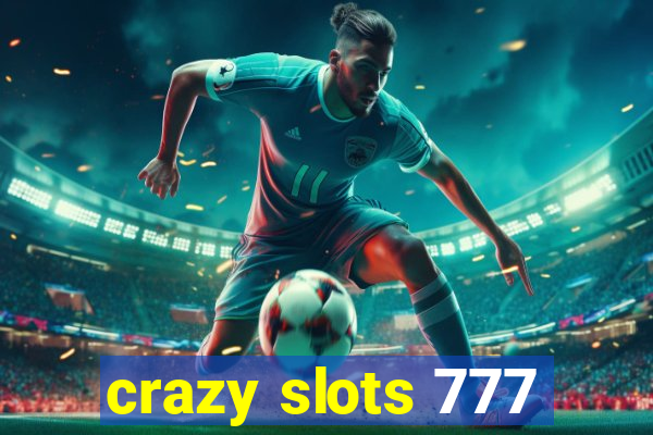 crazy slots 777