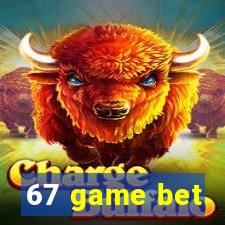 67 game bet