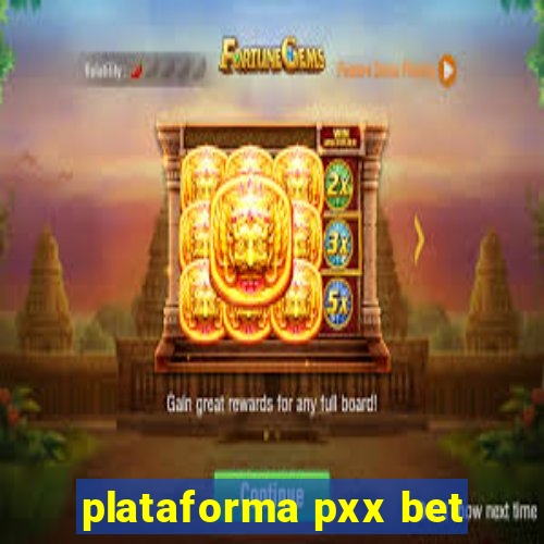 plataforma pxx bet