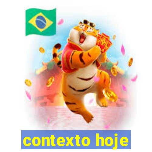 contexto hoje