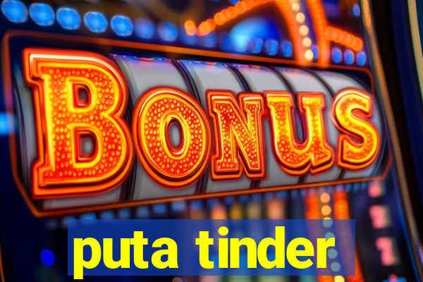 puta tinder