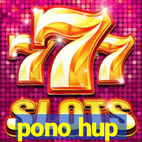 pono hup