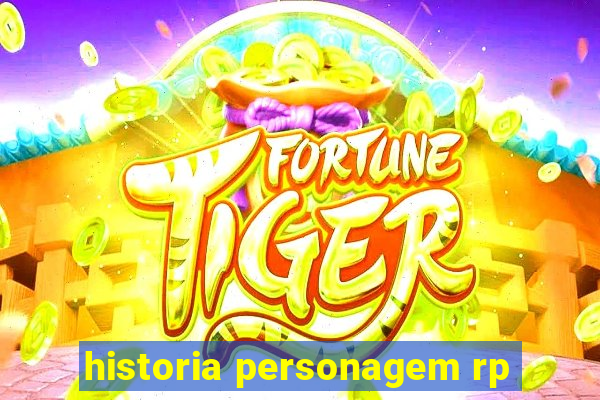 historia personagem rp