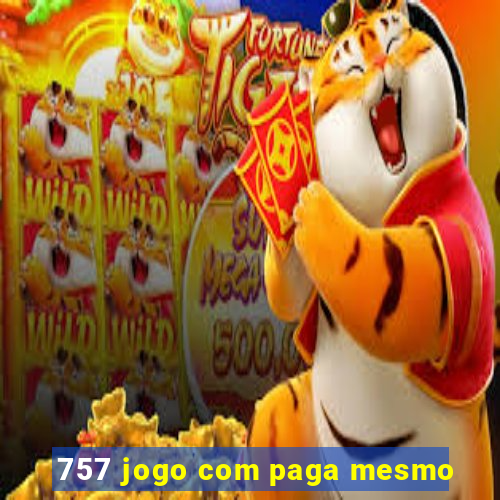 757 jogo com paga mesmo