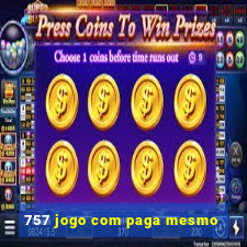 757 jogo com paga mesmo