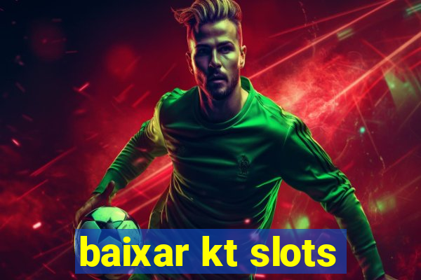 baixar kt slots