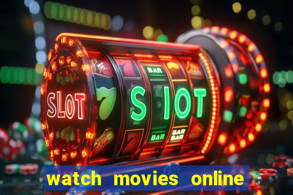 watch movies online for free