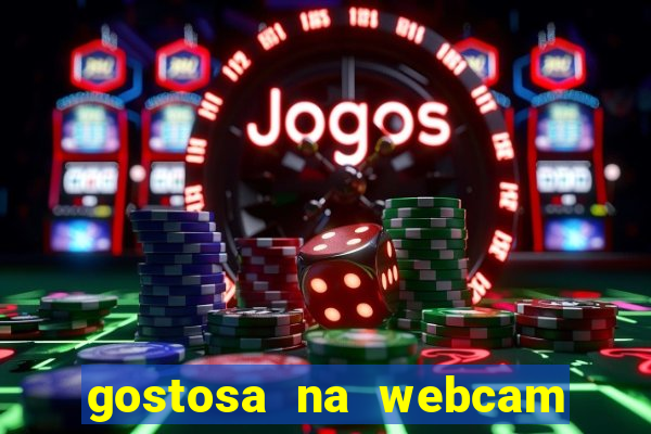 gostosa na webcam ao vivo