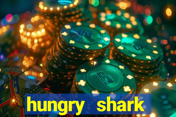 hungry shark evolution dinheiro infinito ios