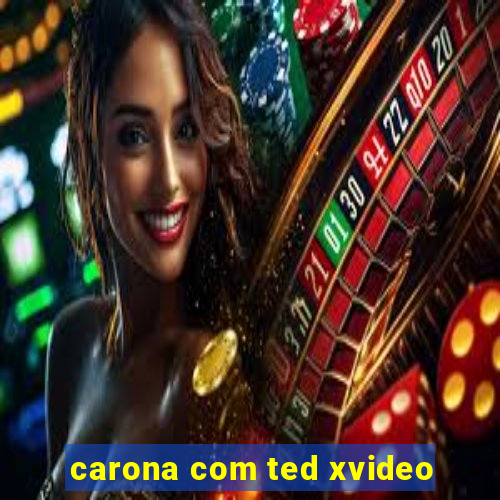 carona com ted xvideo