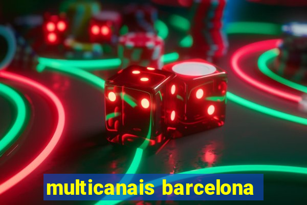 multicanais barcelona