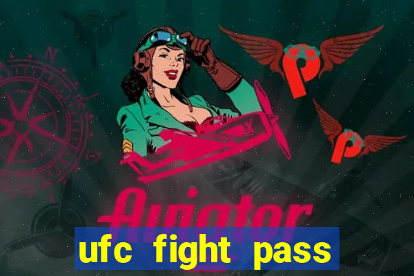 ufc fight pass onde assistir