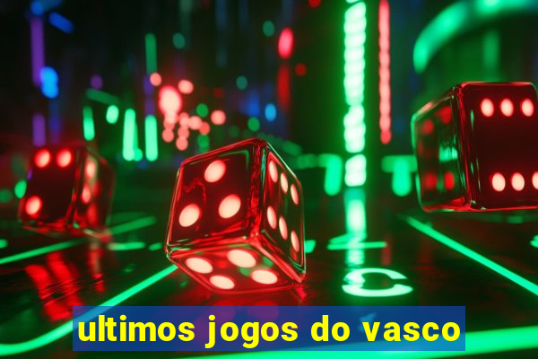 ultimos jogos do vasco