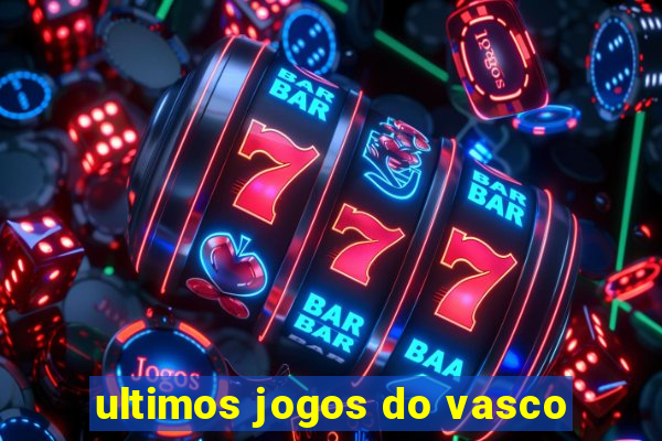 ultimos jogos do vasco