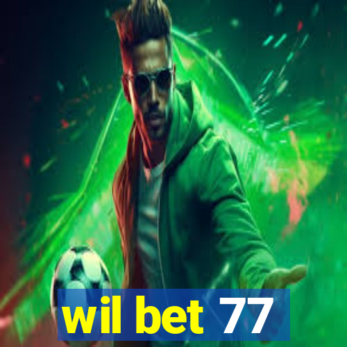 wil bet 77