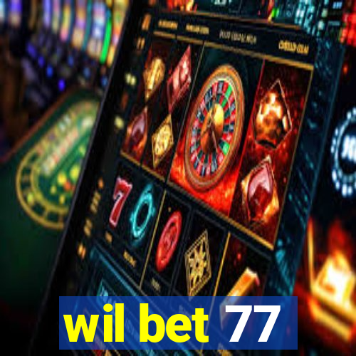 wil bet 77