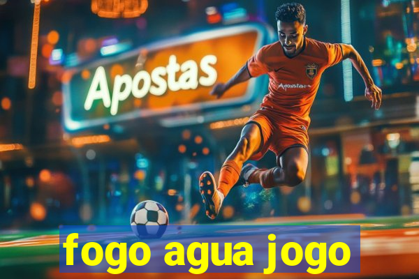 fogo agua jogo