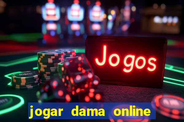 jogar dama online valendo dinheiro