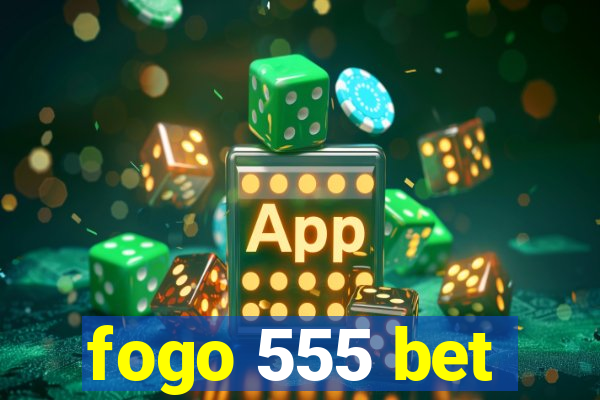 fogo 555 bet