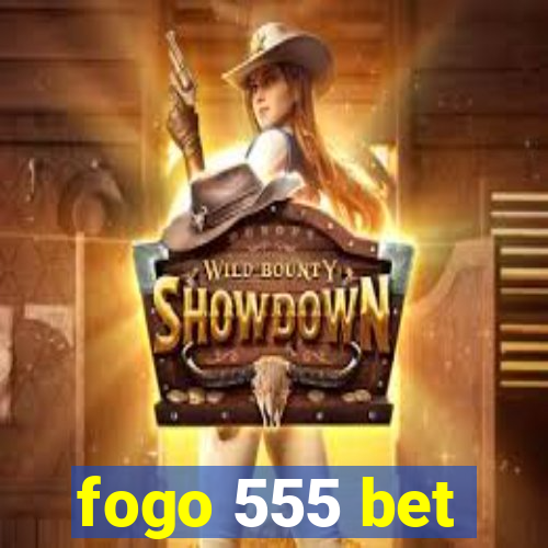 fogo 555 bet