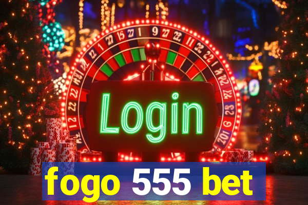 fogo 555 bet