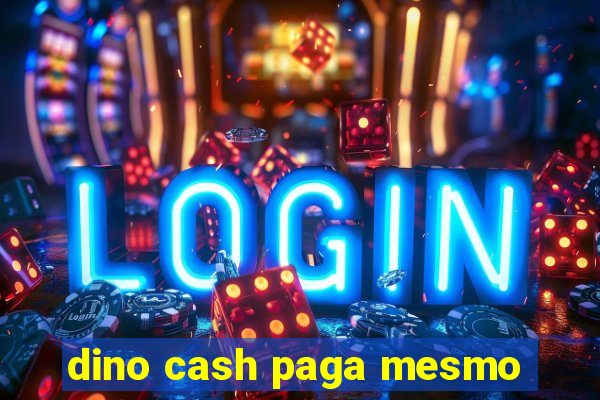 dino cash paga mesmo