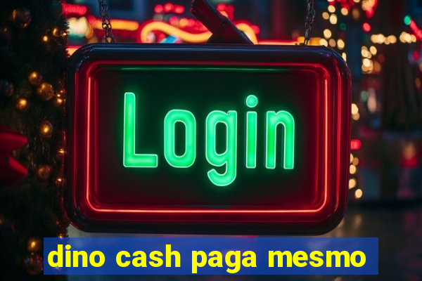 dino cash paga mesmo