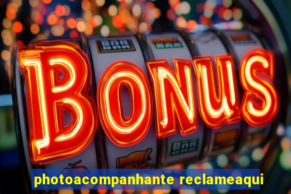 photoacompanhante reclameaqui