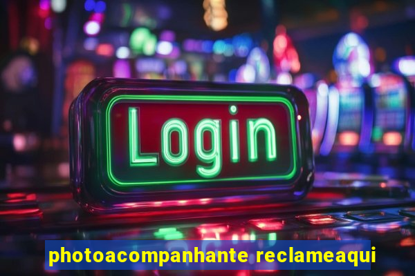 photoacompanhante reclameaqui