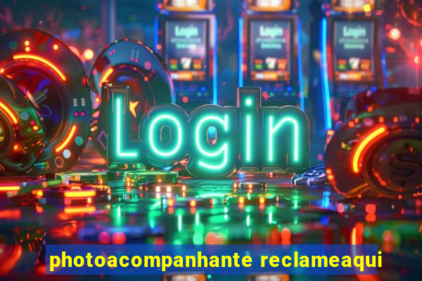 photoacompanhante reclameaqui