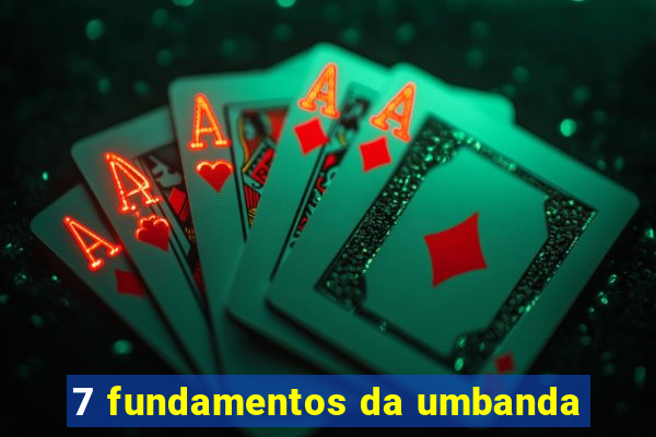 7 fundamentos da umbanda