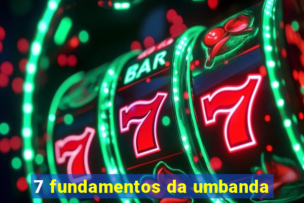 7 fundamentos da umbanda