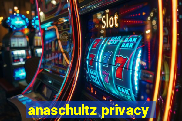 anaschultz privacy