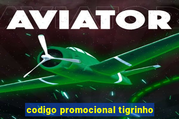 codigo promocional tigrinho