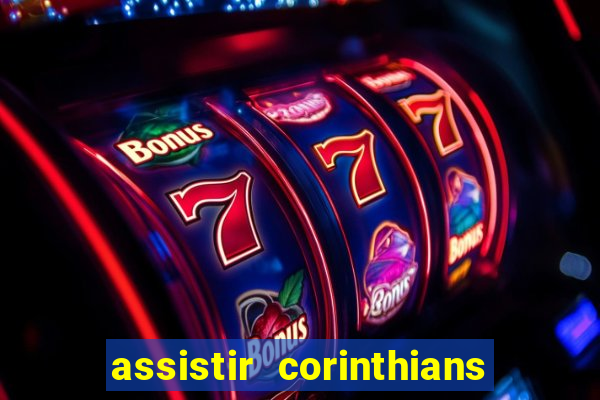 assistir corinthians fut max