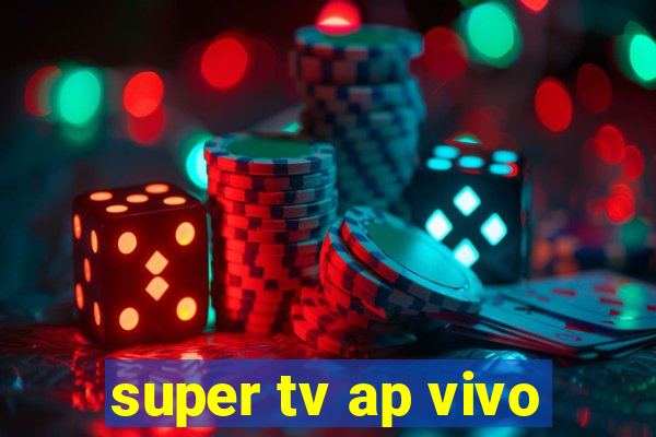 super tv ap vivo