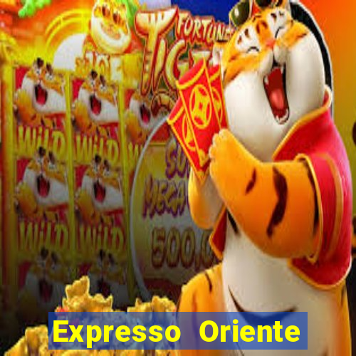 Expresso Oriente rota atual