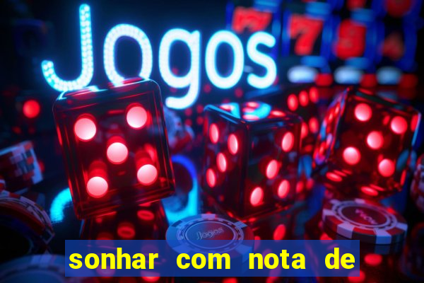 sonhar com nota de 5 reais jogo do bicho