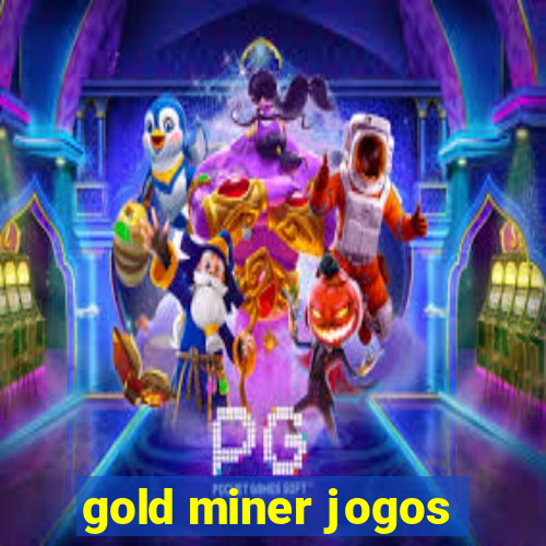 gold miner jogos