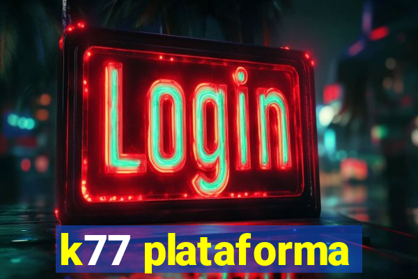 k77 plataforma