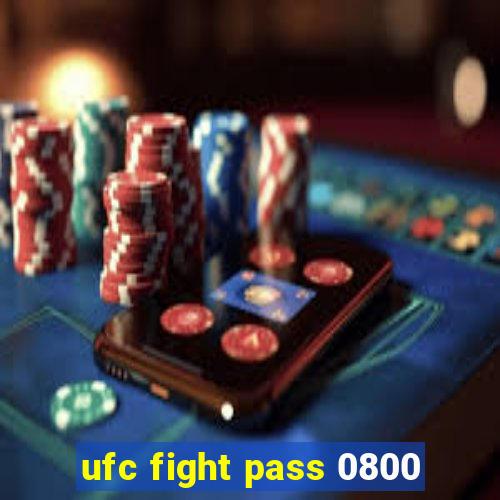 ufc fight pass 0800