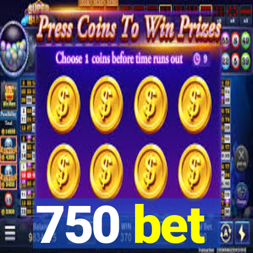 750 bet