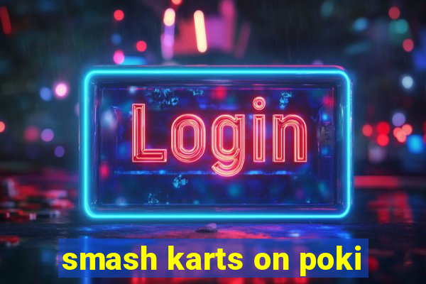 smash karts on poki