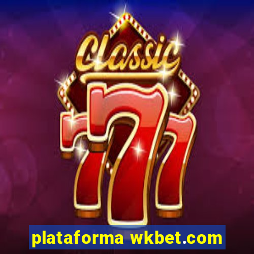 plataforma wkbet.com