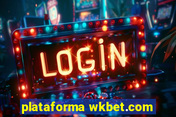 plataforma wkbet.com