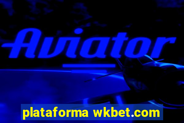 plataforma wkbet.com