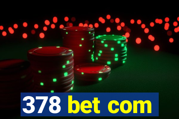 378 bet com