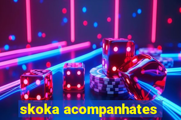 skoka acompanhates