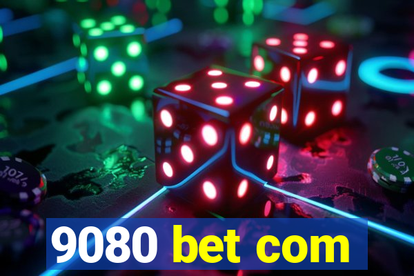 9080 bet com