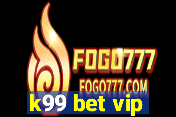 k99 bet vip